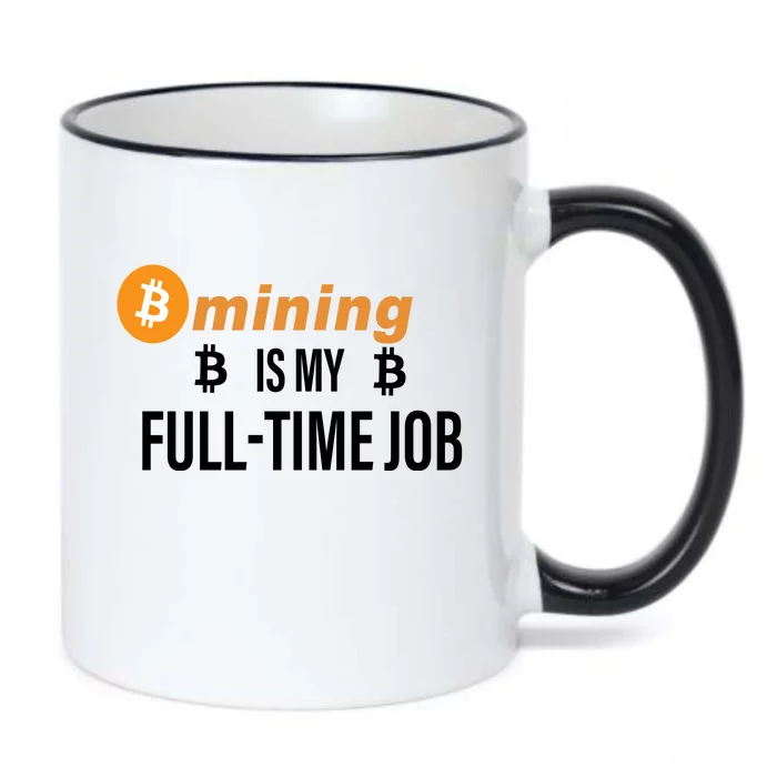 Bitcoin Mining Is My Full Time Job Black Color Changing Mug