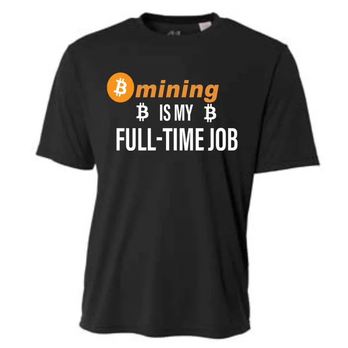 Bitcoin Mining Is My Full Time Job Cooling Performance Crew T-Shirt