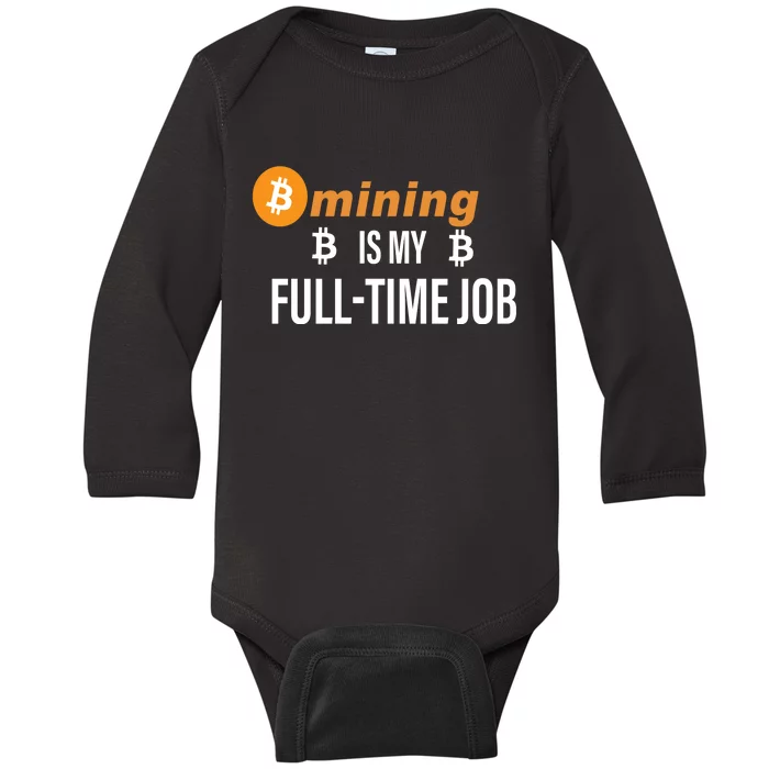 Bitcoin Mining Is My Full Time Job Baby Long Sleeve Bodysuit