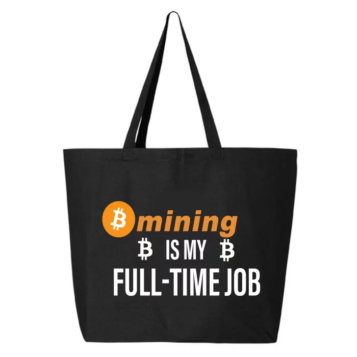 Bitcoin Mining Is My Full Time Job 25L Jumbo Tote