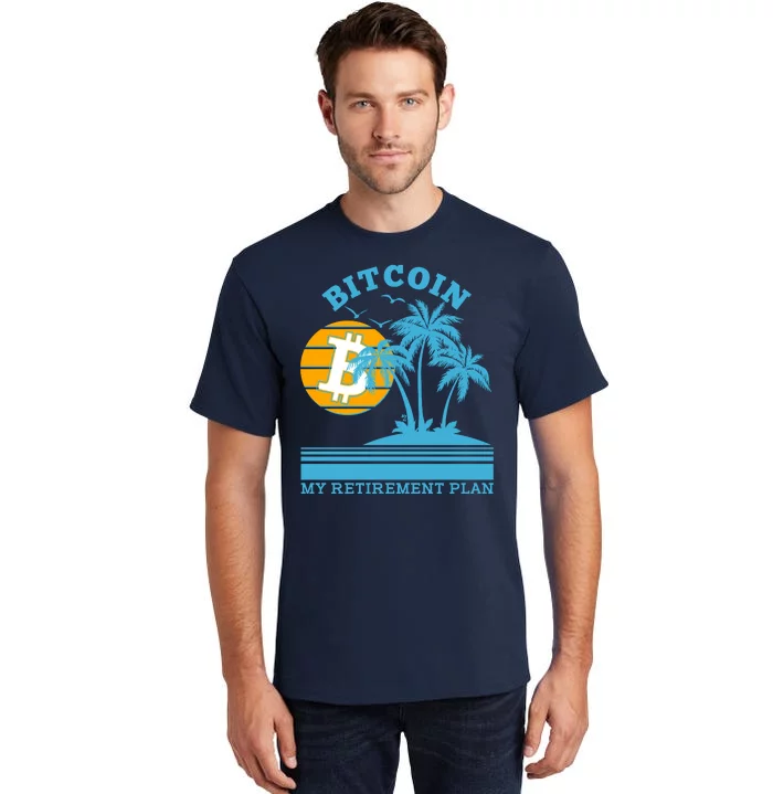 Bitcoin My Retirement Plan Tall T-Shirt