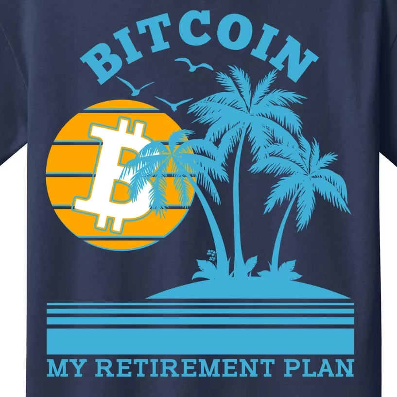 Bitcoin My Retirement Plan Kids T-Shirt