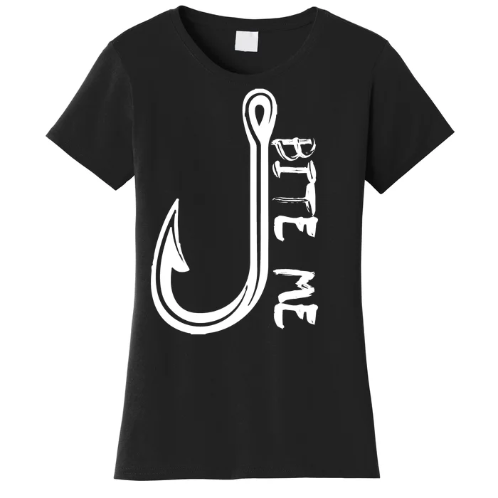 Bite Me Fishing Hook Women's T-Shirt