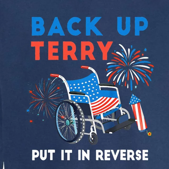 Back It Up Terry Put It In Reverse Funny 4th Of July Us Flag Garment-Dyed Sweatshirt