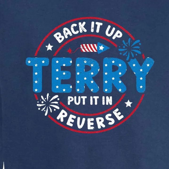 Back It Up Terry Put It In Reverse Funny 4th Of July Garment-Dyed Sweatshirt