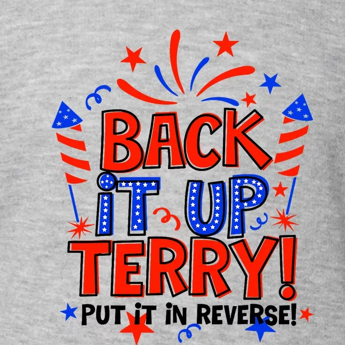 Back It Up Terry Put It In Reverse 4th Of July Fireworks Toddler Sweatshirt