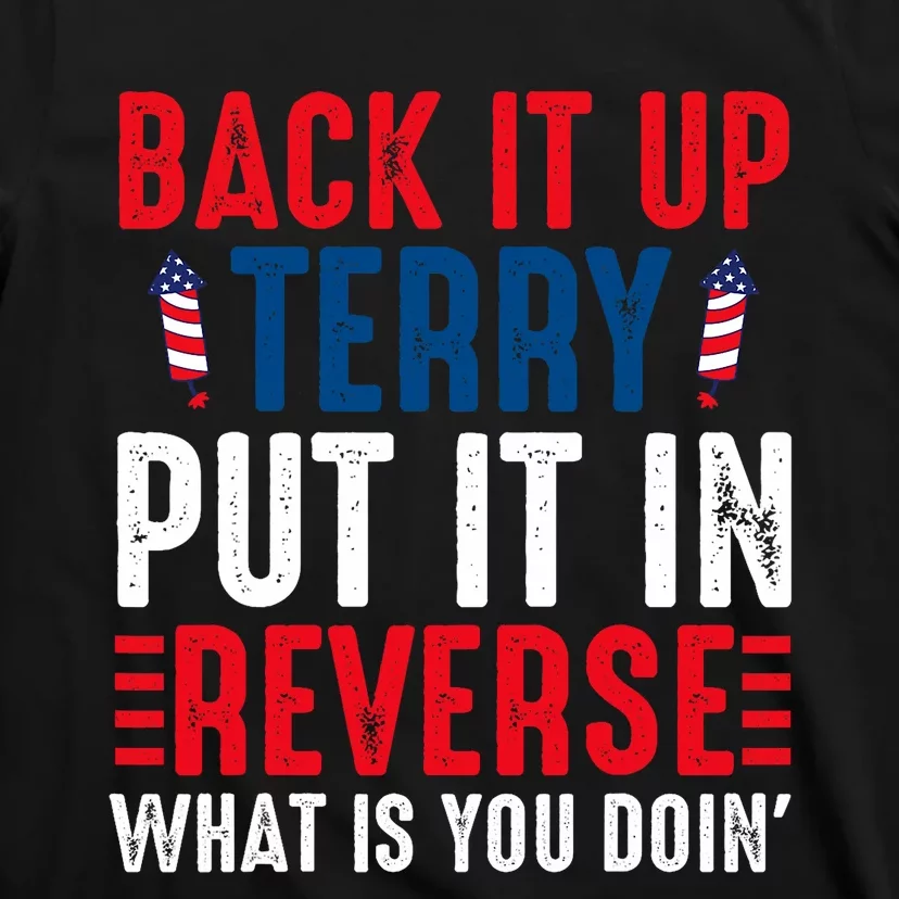 Back It Up Terry Put It In Reverse July 4th Fireworks Terry T-Shirt