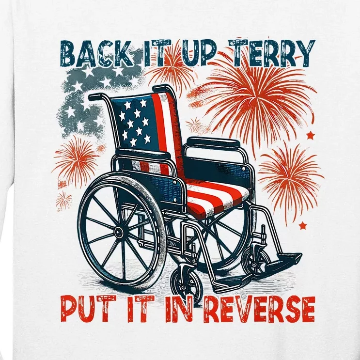 Back It Up Terry Put It In Reverse Fireworks Fun 4th Of July Tall Long Sleeve T-Shirt