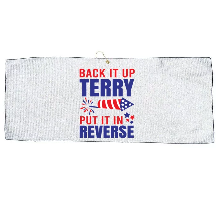 Back It Up Terry Put It In Reverse Funny 4th Of July America Independence Day Large Microfiber Waffle Golf Towel