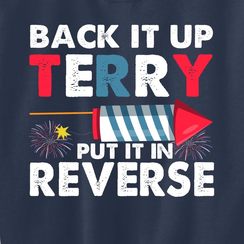 Back It Up Terry Put It In Reverse Funny 4th Of July America Independence Day Kids Sweatshirt