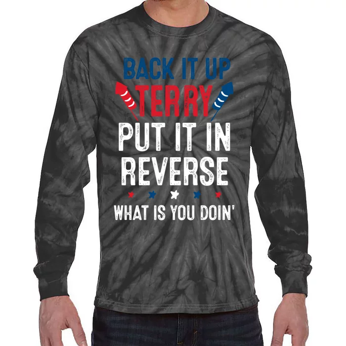 Back It Up Terry Put It In Reverse Fireworks Fun 4th Of July Tie-Dye Long Sleeve Shirt