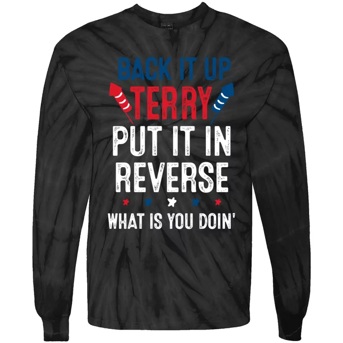 Back It Up Terry Put It In Reverse Fireworks Fun 4th Of July Tie-Dye Long Sleeve Shirt