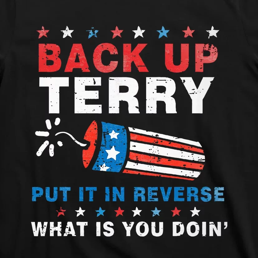 Back It Up Terry Put It In Reverse July 4th Fireworks Terry T-Shirt