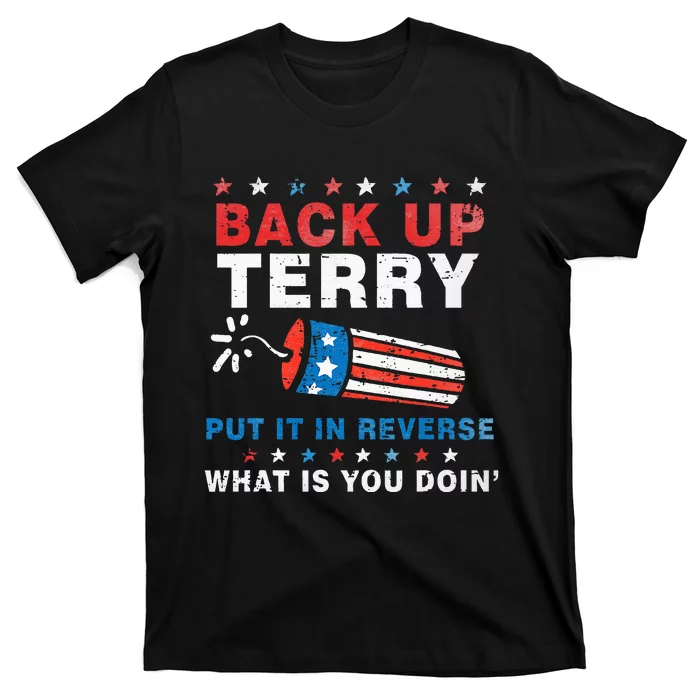 Back It Up Terry Put It In Reverse July 4th Fireworks Terry T-Shirt