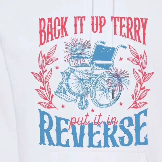 Back It Up Terry Put In Reverse 4th Of July Premium Hoodie