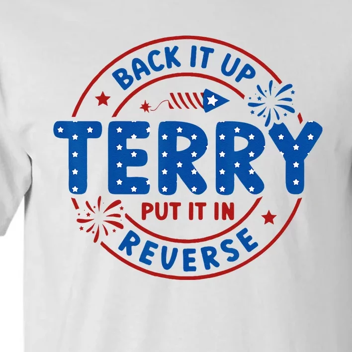 Back It Up Terry Put It In Reverse 4th Of July For Men Women Tall T-Shirt