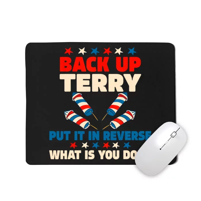 Back It Up Terry Put It In Reverse July 4th Fireworks Terry Mousepad