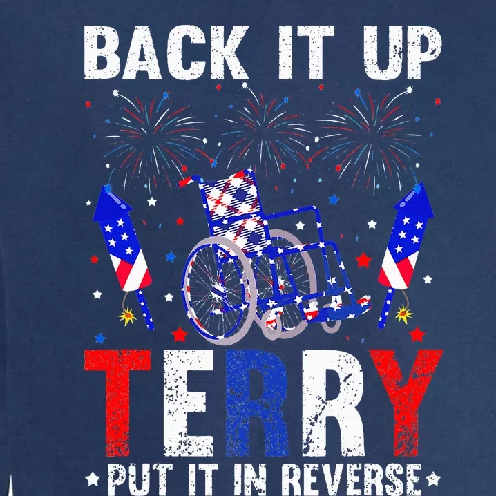 Back It Up Terry Put It In Reverse Funny 4th Of July Garment-Dyed Sweatshirt