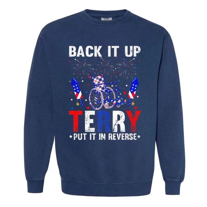 Back It Up Terry Put It In Reverse Funny 4th Of July Garment-Dyed Sweatshirt