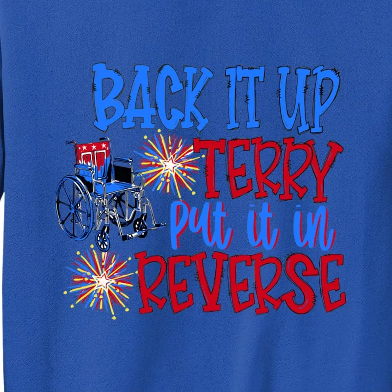 Back It Up Terry Put It In Reverse Fireworks 4th Of July Funny Gift Tall Sweatshirt