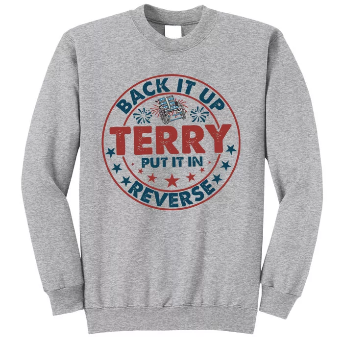 Back It Up Terry Put In Reverse Fireworks 4th Of July Tall Sweatshirt