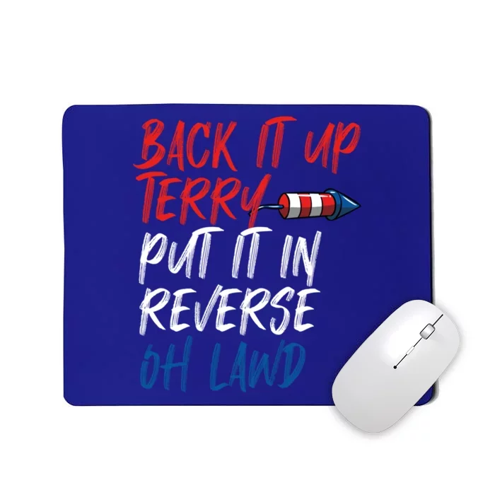 Back It Up Terry Put It In Reverse Oh Lawd Funny 4th Of July Funny Gift Mousepad