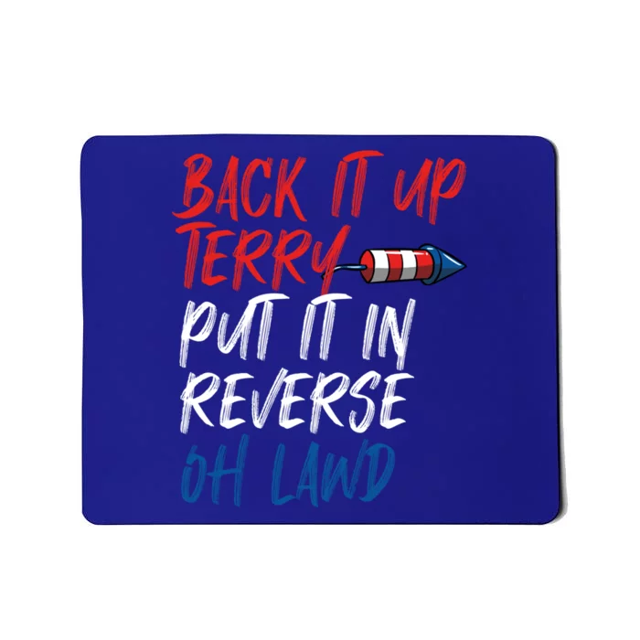 Back It Up Terry Put It In Reverse Oh Lawd Funny 4th Of July Funny Gift Mousepad