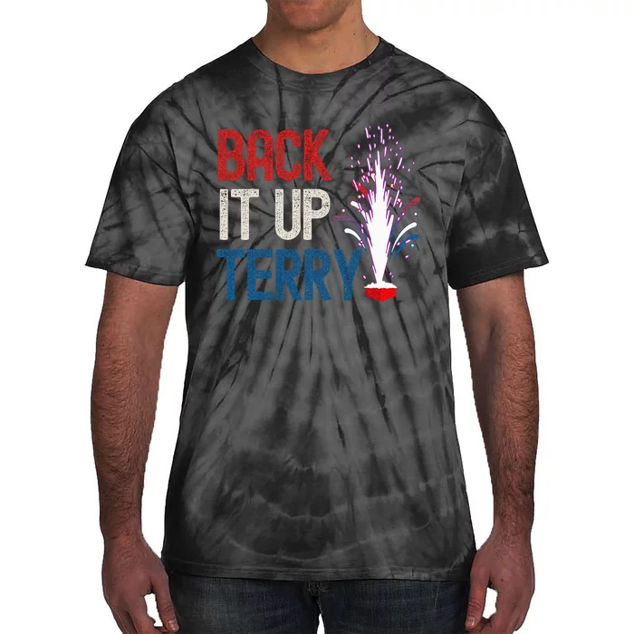 Back It Up Terry 4th Of July Funny Back It Up Terry Tie-Dye T-Shirt