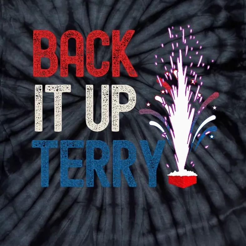 Back It Up Terry 4th Of July Funny Back It Up Terry Tie-Dye T-Shirt