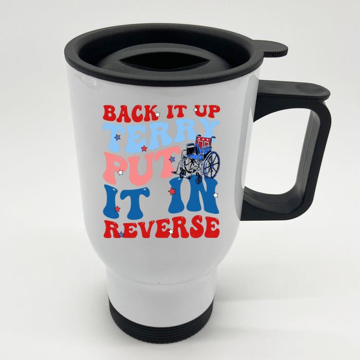 Back It Up Terry Put It In Reverse Funny 4th Of July Front & Back Stainless Steel Travel Mug