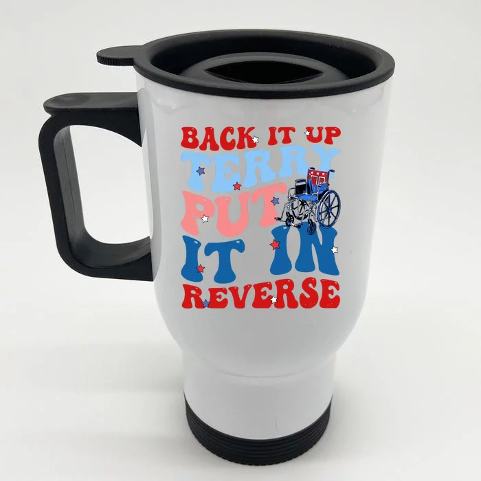 Back It Up Terry Put It In Reverse Funny 4th Of July Front & Back Stainless Steel Travel Mug