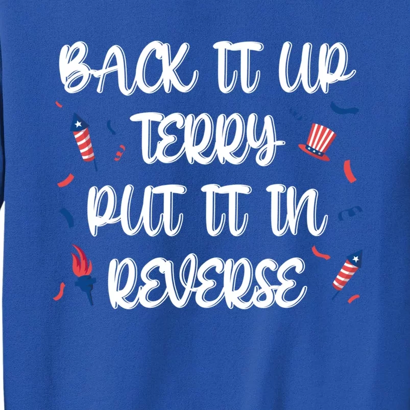 Back It Up Terry Put It In Reverse 4th Of July Gift Sweatshirt