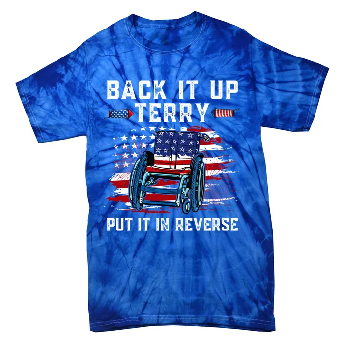 Back It Up Terry Put It In Reverse 4th Of July American Flag Great Gift Tie-Dye T-Shirt