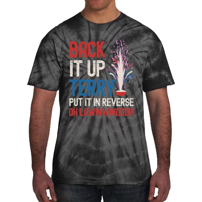 Back It Up Terry 4th Of July Funny Back It Up Terry Tie-Dye T-Shirt