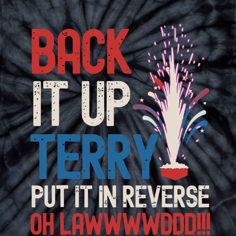 Back It Up Terry 4th Of July Funny Back It Up Terry Tie-Dye T-Shirt