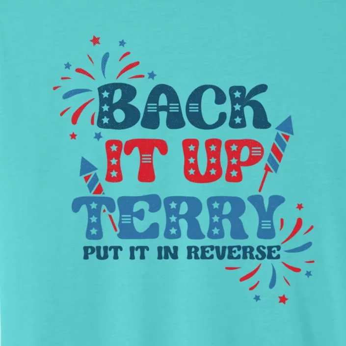 Back It Up Terry Put It In Reverse Funny July 4th America Gift ChromaSoft Performance T-Shirt