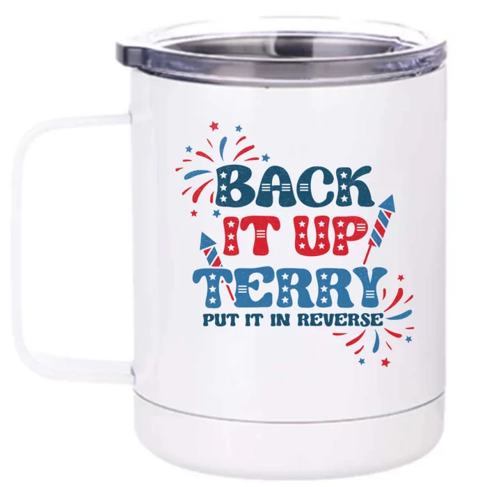 Back It Up Terry Put It In Reverse Funny July 4th America Gift Front & Back 12oz Stainless Steel Tumbler Cup