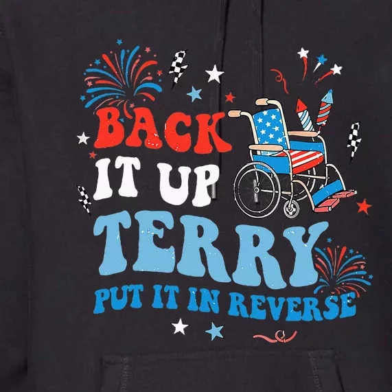 Back It Up Terry Put It In Reverse 4th Of July Premium Hoodie