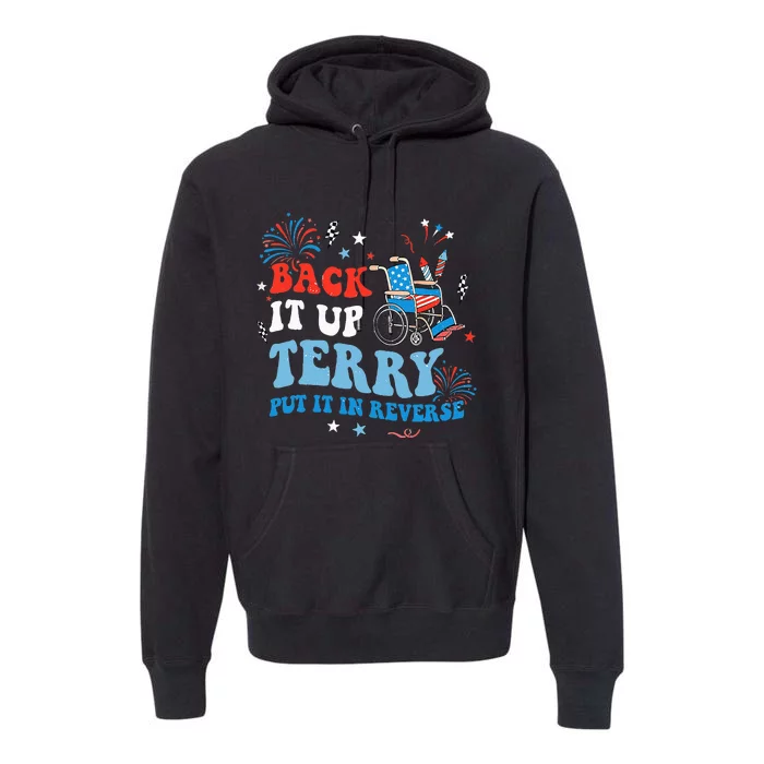 Back It Up Terry Put It In Reverse 4th Of July Premium Hoodie