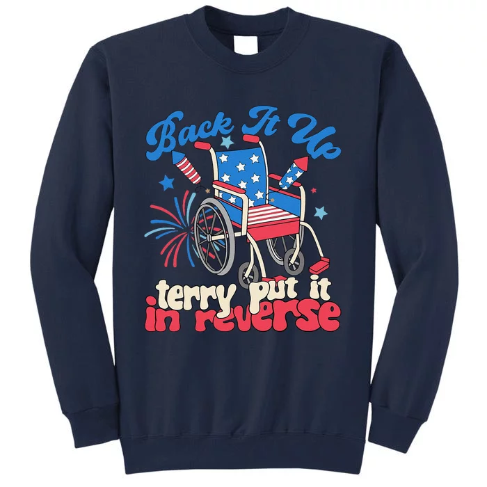 Back It Up Terry Put It In Reverse Firework 4th Tall Sweatshirt