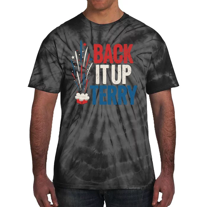 Back It Up Terry 4th Of July Funny Back It Up Terry Tie-Dye T-Shirt