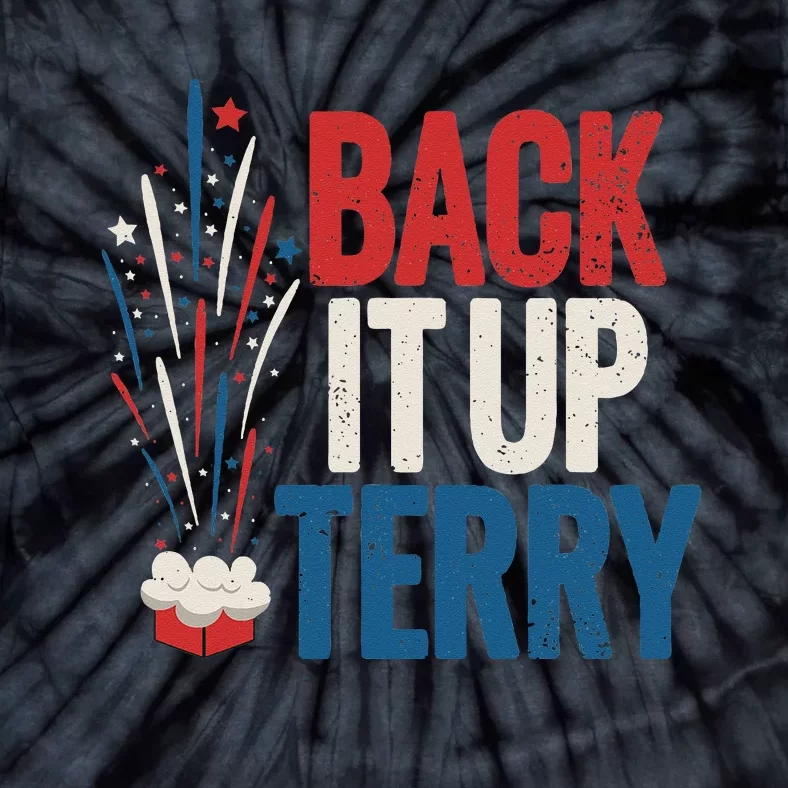 Back It Up Terry 4th Of July Funny Back It Up Terry Tie-Dye T-Shirt