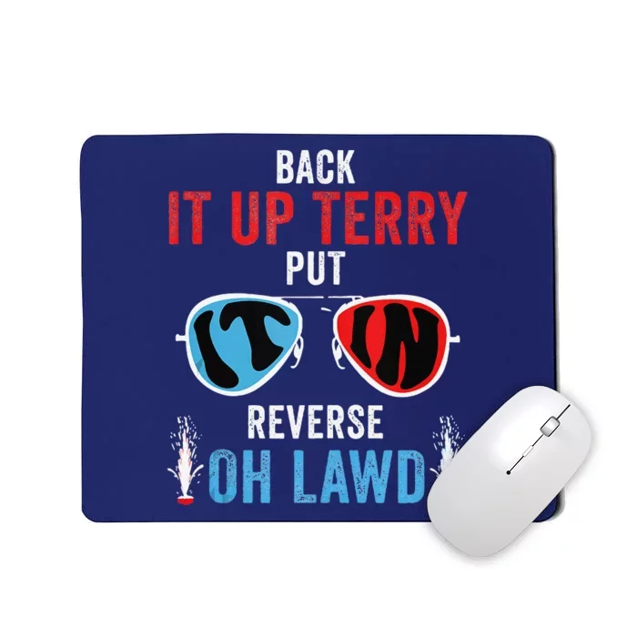 Back It Up Terry Put It In Reverse Oh Lawd Funny 4th Of July Mousepad