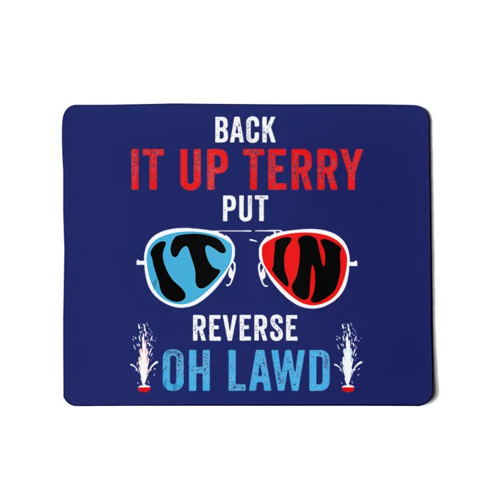 Back It Up Terry Put It In Reverse Oh Lawd Funny 4th Of July Mousepad