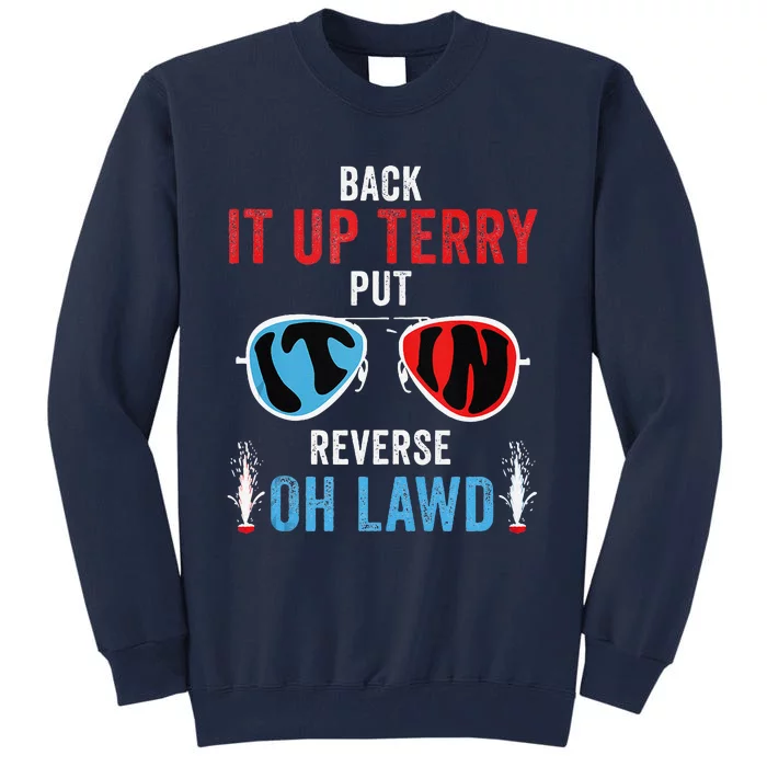 Back It Up Terry Put It In Reverse Oh Lawd Funny 4th Of July Tall Sweatshirt