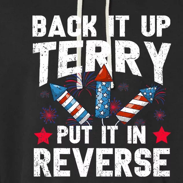 Back It Up Terry Put It In Reverse Firework Flag 4th Of July Garment-Dyed Fleece Hoodie