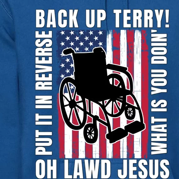 Back It Up Terry 4th Of July Meme Put It In Reverse Usa Flag Gift Premium Hoodie