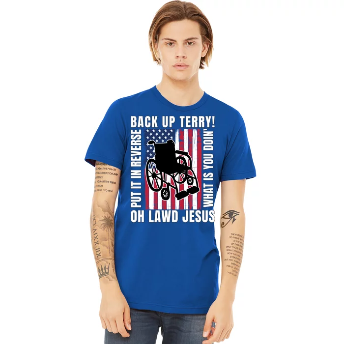 Back It Up Terry 4th Of July Meme Put It In Reverse Usa Flag Gift Premium T-Shirt