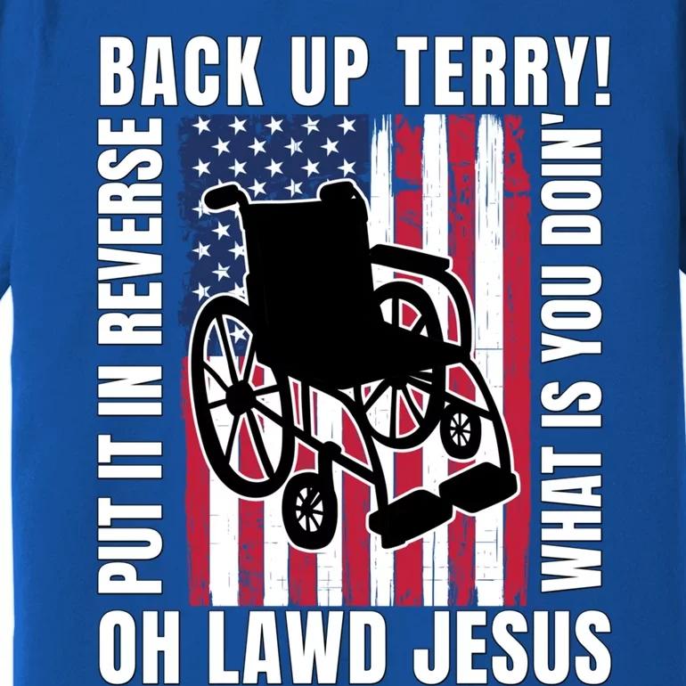 Back It Up Terry 4th Of July Meme Put It In Reverse Usa Flag Gift Premium T-Shirt