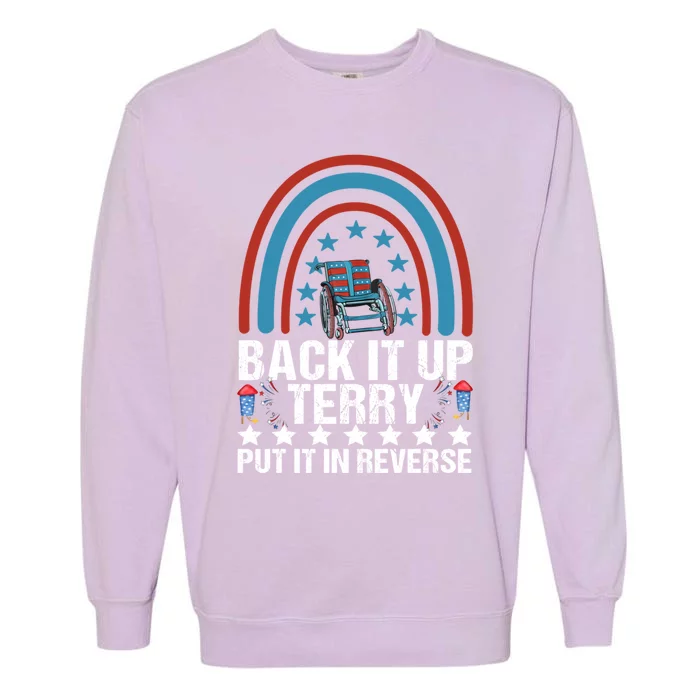 Back It Up Terry Put It In Reverse 4th Of July Independence Cool Gift Garment-Dyed Sweatshirt